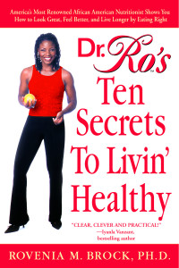 Dr. Ro's Ten Secrets to Livin' Healthy: America's Most Renowned African American Nutritionist Shows You How to Look Great, Feel Better, and Live Longer by Eating Right - ISBN: 9780553381917