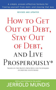 How to Get Out of Debt, Stay Out of Debt, and Live Prosperously*: Based on the Proven Principles and Techniques of Debtors Anonymous - ISBN: 9780553382020