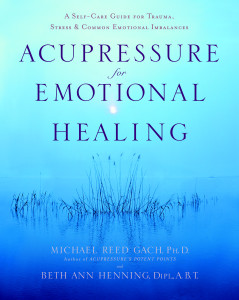 Acupressure for Emotional Healing: A Self-Care Guide for Trauma, Stress, & Common Emotional Imbalances - ISBN: 9780553382433