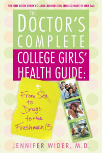 The Doctor's Complete College Girls' Health Guide: From Sex to Drugs to the Freshman 15 - ISBN: 9780553383423