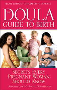 The Doula Guide to Birth: Secrets Every Pregnant Woman Should Know - ISBN: 9780553385267