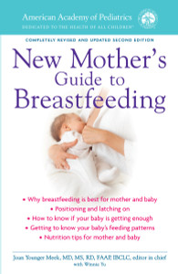 The American Academy of Pediatrics New Mother's Guide to Breastfeeding: Completely Revised and Updated Second Edition - ISBN: 9780553386660