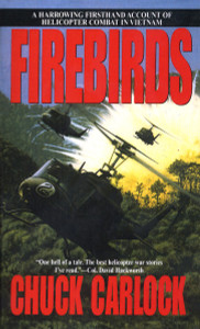 Firebirds: A Harrowing Firsthand Account of Helicopter Combat in Vietnam - ISBN: 9780553577051