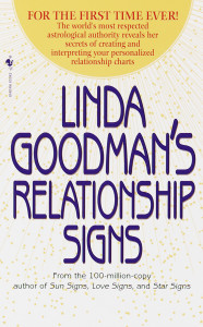 Linda Goodman's Relationship Signs: The World's Most Respected Astrological Authority Reveals Her Secrets of Creating and Interpreting Your Personalized Relationship Charts - ISBN: 9780553580150