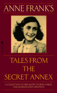 Anne Frank's Tales from the Secret Annex: A Collection of Her Short Stories, Fables, and Lesser-Known Writings, Revised Edition - ISBN: 9780553586381