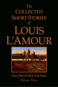 The Collected Short Stories of Louis L'Amour, Volume 3: The Frontier Stories - ISBN: 9780553804522