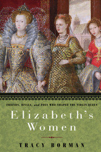 Elizabeth's Women: Friends, Rivals, and Foes Who Shaped the Virgin Queen - ISBN: 9780553806984