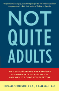 Not Quite Adults: Why 20-Somethings Are Choosing a Slower Path to Adulthood, and Why It's Good for Everyone - ISBN: 9780553807400