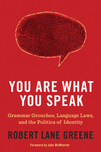 You Are What You Speak: Grammar Grouches, Language Laws, and the Politics of Identity - ISBN: 9780553807875