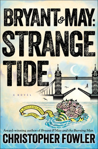 Bryant & May: Strange Tide: A Peculiar Crimes Unit Mystery - ISBN: 9781101887035