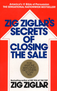 Zig Ziglar's Secrets of Closing the Sale: For Anyone Who Must Get Others to Say Yes! - ISBN: 9780425081020