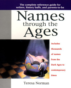 Names through the Ages: The Complete Reference Guide for Writers, History Buffs, and Parents-to-Be - ISBN: 9780425168776