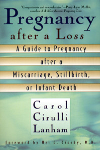 Pregnancy After a Loss: A Guide to Pregnancy after a Miscarriage, Stillbirth, or Infant Death - ISBN: 9780425170472