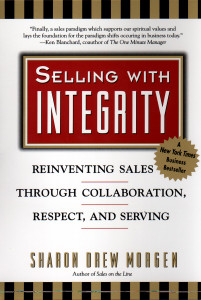 Selling with Intergrity: Reinventing Sales Through Collaboration, Respect, and Serving - ISBN: 9780425171561