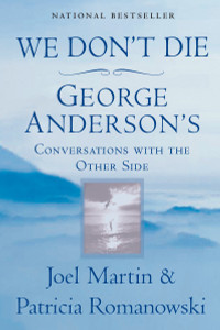 We Don't Die: George Anderson's Conversations with the Other Side - ISBN: 9780425184998