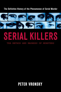 Serial Killers: The Method and Madness of Monsters - ISBN: 9780425196403