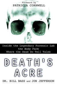 Death's Acre: Inside the Legendary Forensic Lab the Body Farm Where the Dead Do Tell Tales - ISBN: 9780425198322