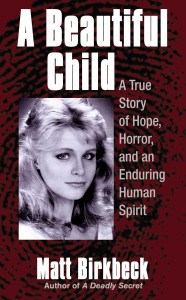 A Beautiful Child: A True Story of Hope, Horror, and an Enduring Human Spirit - ISBN: 9780425204405