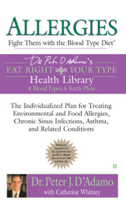 Allergies: Fight Them with the Blood Type Diet: The Individualized Plan for Treating Environmental and Food Allergies, Chronic Sinus Infections, Asthma and Related Conditions - ISBN: 9780425209172
