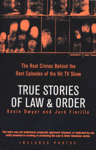 True Stories of Law & Order: The Real Crimes Behind the Best Episodes of the Hit TV Show - ISBN: 9780425211908