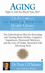Aging: Fight it with the Blood Type Diet: The Individualized Plan for Preventing and Treating Brain Impairment, Hormonal D eficiency, and the Loss of Vitality Associated with Advancing Years - ISBN: 9780425213414