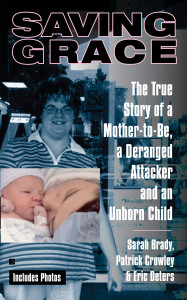 Saving Grace: The True Story of a Mother-to-Be, a Deranged Attacker, and an UnbornChild - ISBN: 9780425220832