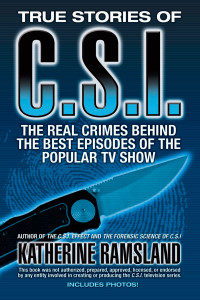 True Stories of CSI: The Real Crimes Behind the Best Episodes of the Popular TV Show - ISBN: 9780425222348