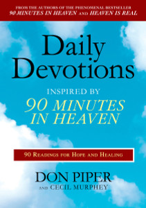 Daily Devotions Inspired by 90 Minutes in Heaven: 90 Readings for Hope and Healing - ISBN: 9780425232088