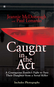 Caught in the Act: A Courageous Family's Fight to Save Their Daughter from a Serial Killer - ISBN: 9780425235430