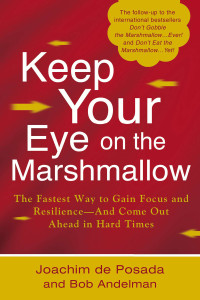 Keep Your Eye on the Marshmallow: Gain Focus and Resilience-And Come Out Ahead - ISBN: 9780425247396