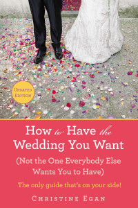 How to Have the Wedding You Want (Updated): (Not the One Everybody Else Wants You to Have) - ISBN: 9780425269688