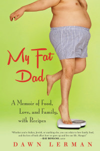 My Fat Dad: A Memoir of Food, Love, and Family, with Recipes - ISBN: 9780425272237