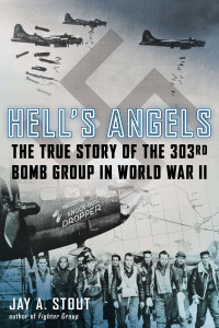 Hell's Angels: The True Story of the 303rd Bomb Group in World War II - ISBN: 9780425274095