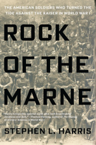 Rock of the Marne: The American Soldiers Who Turned the Tide Against the Kaiser in World War I - ISBN: 9780425275566