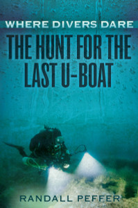 Where Divers Dare: The Hunt for the Last U-Boat - ISBN: 9780425276365