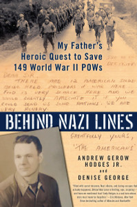 Behind Nazi Lines: My Father's Heroic Quest to Save 149 World War II POWs - ISBN: 9780425276464