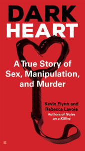 Dark Heart: A True Story of Sex, Manipulation, and Murder - ISBN: 9780425281109
