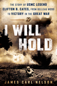 I Will Hold: The Story of USMC Legend Clifton B. Cates, from Belleau Wood to Victory in the Great War - ISBN: 9780425281482