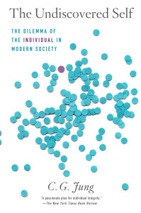 The Undiscovered Self: The Dilemma of the Individual in Modern Society - ISBN: 9780451218605