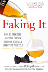 Faking It: How to Seem Like a Better Person Without Actually ImprovingYourself - ISBN: 9780451222527