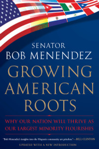 Growing American Roots: Why Our Nation Will Thrive as Our Largest Minority Flourishes - ISBN: 9780451231406