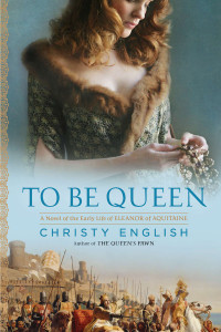 To Be Queen: A Novel of the Early Life of Eleanor of Aquitaine - ISBN: 9780451232304
