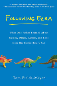 Following Ezra: What One Father Learned About Gumby, Otters, Autism, and Love From His Extraordi nary Son - ISBN: 9780451234636