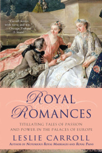 Royal Romances: Titillating Tales of Passion and Power in the Palaces of Europe - ISBN: 9780451238085