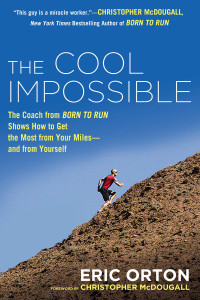 The Cool Impossible: The Running Coach from Born to Run Shows How to Get the Most from Your Miles-and from Yourself - ISBN: 9780451416346