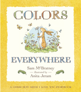 Colors Everywhere: A Guess How Much I Love You Storybook:  - ISBN: 9780763635459