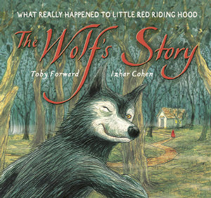The Wolf's Story: What Really Happened to Little Red Riding Hood - ISBN: 9780763627850