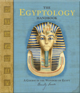 The Egyptology Handbook: A Course in the Wonders of Egypt - ISBN: 9780763629328