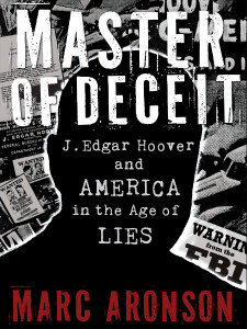 Master of Deceit: J. Edgar Hoover and America in the Age of Lies - ISBN: 9780763650254