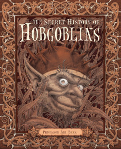 The Secret History of Hobgoblins:  - ISBN: 9780763652234